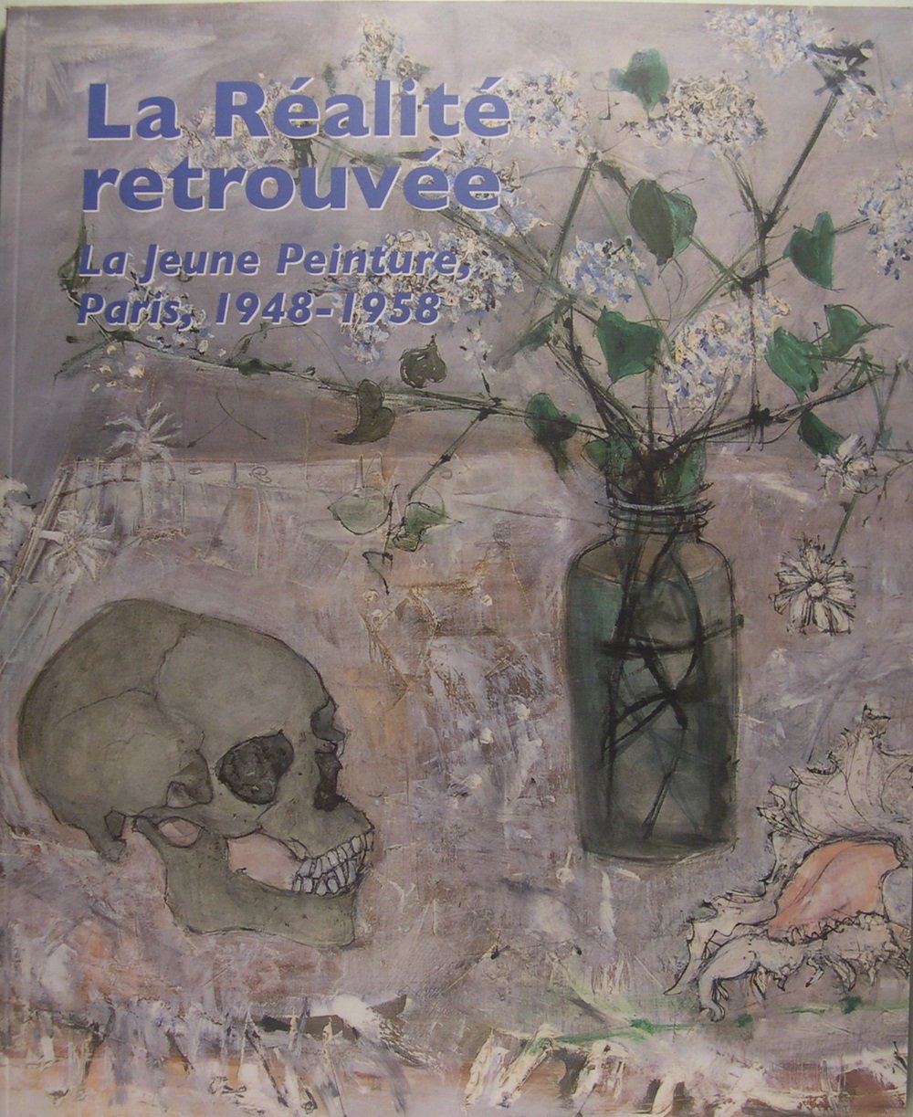 La réalité retrouvée - La jeune peinture - Paris, 1948-1958.