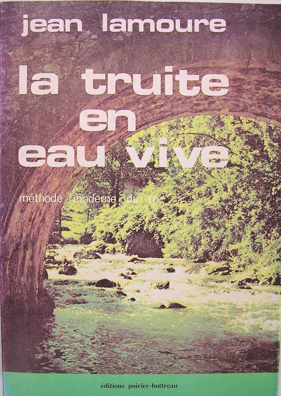 La truite en eau vive - Méthode moderne du toc.