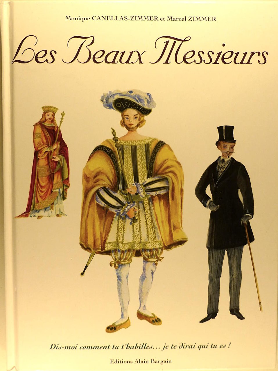 Les beaux Messieurs - Dis-moi comment tu t'habilles. je te …