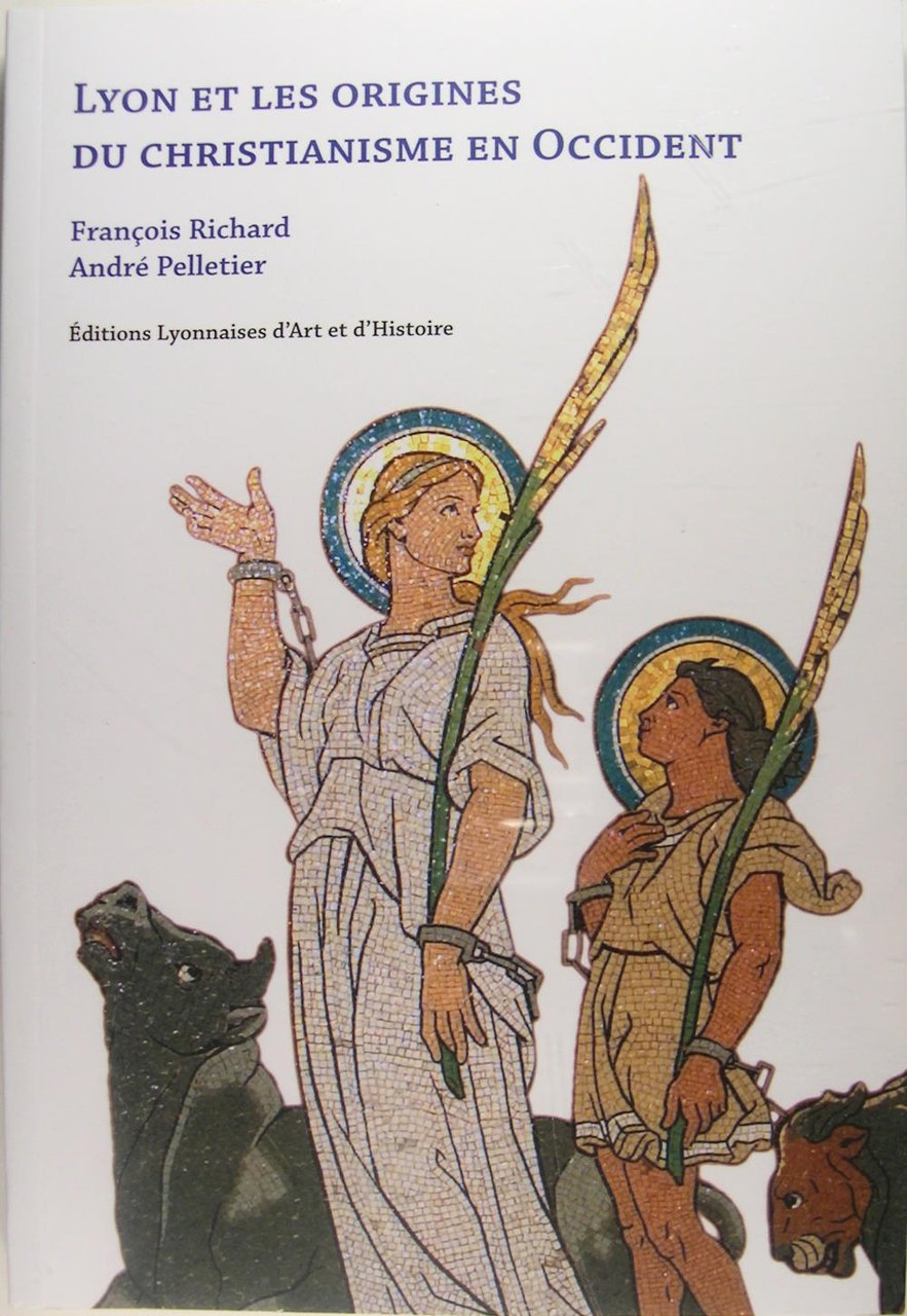 Lyon et les origines du christianisme en Occident.