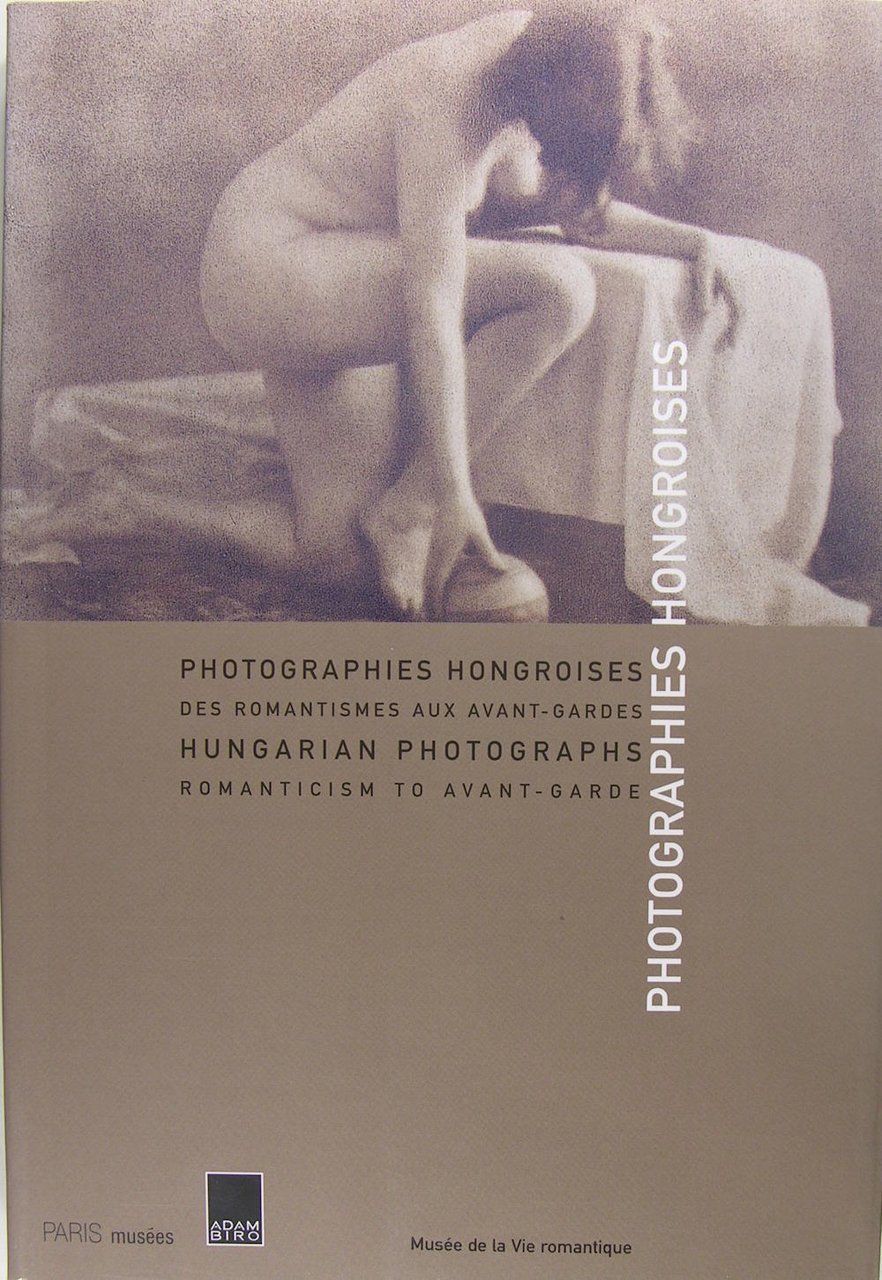 Photographies hongroises, des romantismes aux avant-garde