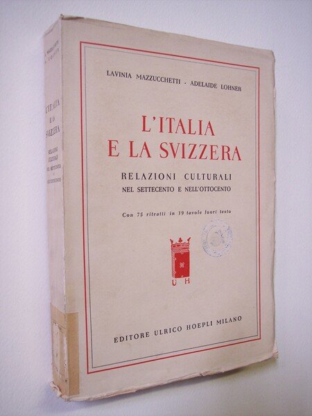 L'Italia e la Svizzera. Relazioni culturali nel Settecento e nell'Ottocento.