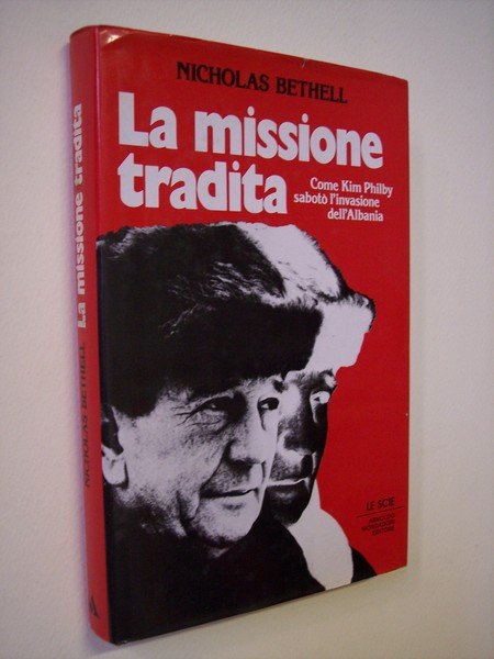 La missione tradita. Come Kim Philby sabotò l'invasione dell'Albania.