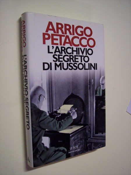 L'archivio segreto di Mussolini.