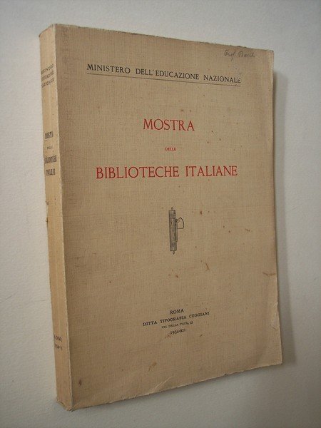 Mostra delle biblioteche italiane. Acqusti e doni degli ultimi dieci …