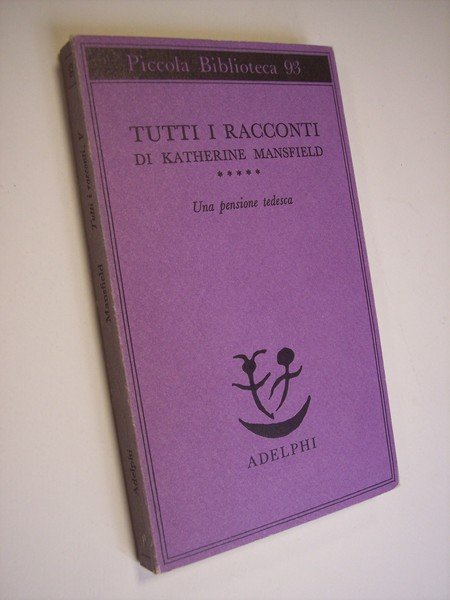 Tutti i racconti di Katherine Mansfield. 5 voll.vol. I. Felicitàvol. …