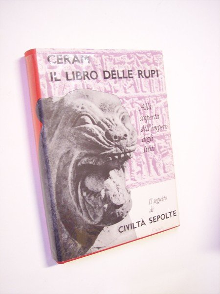 Il libro delle rupi. Alla scoperta dell'impero degli Ittiti.