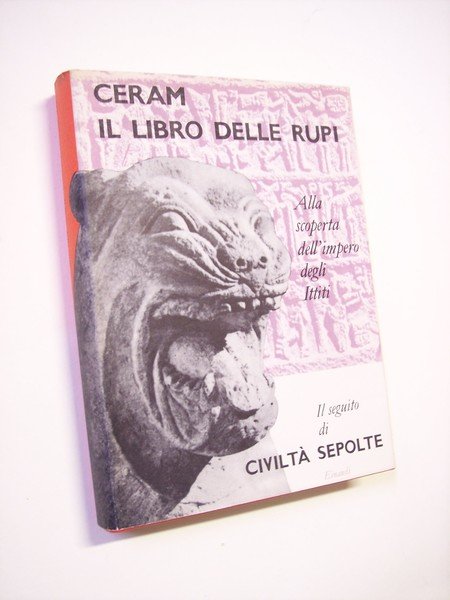 Il libro delle rupi. Alla scoperta dell'impero degli Ittiti.