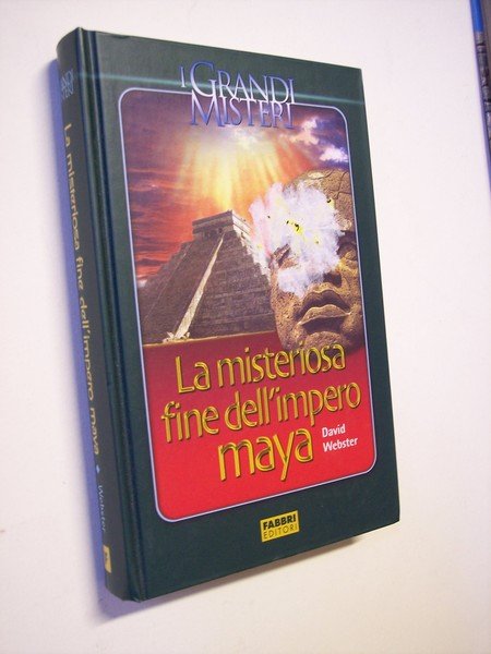 La misteriosa fine dell'impero Maya. Enigmi e segreti del crollo …