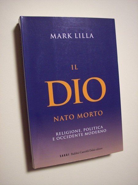 Il Dio nato morto. Religione, politica e Occidente moderno.