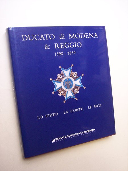 Ducato di Modena & Reggio. 1598 - 1859. Lo stato, …