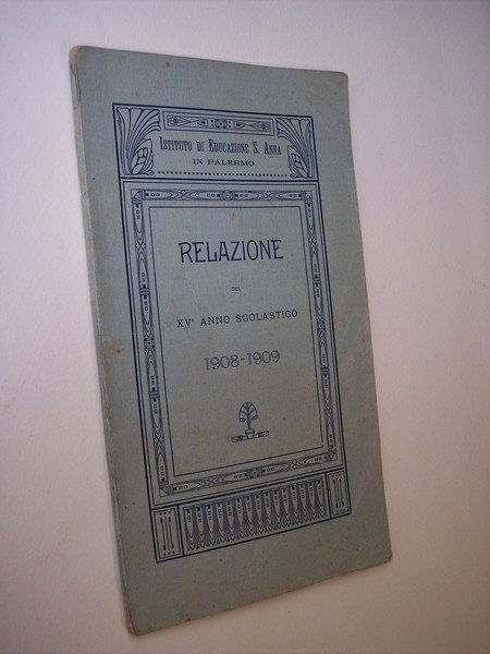 Relazione del XV° anno scolastico 1908 - 1909.