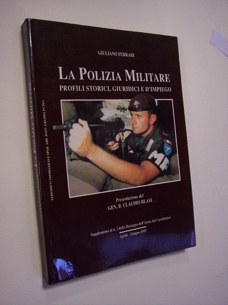 La polizia militare. Profili storici, giuridici e d'impiego.