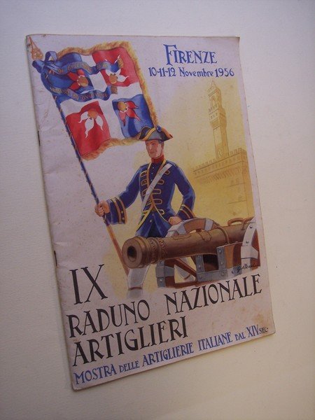 IX Raduno Nazionale Artiglieri. Mostra delle Artiglierie Italiane dal XIV …