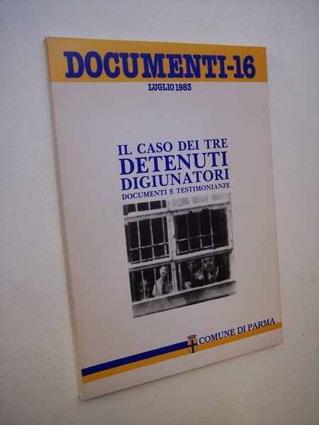 Il caso dei tre detenuti digiunatori. Documenti e testimonianze.