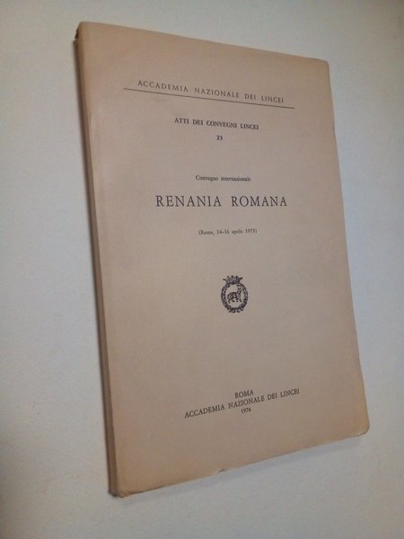 Renania romana. Convegno internazionale (Roma, 14 - 16 aprile 1975).