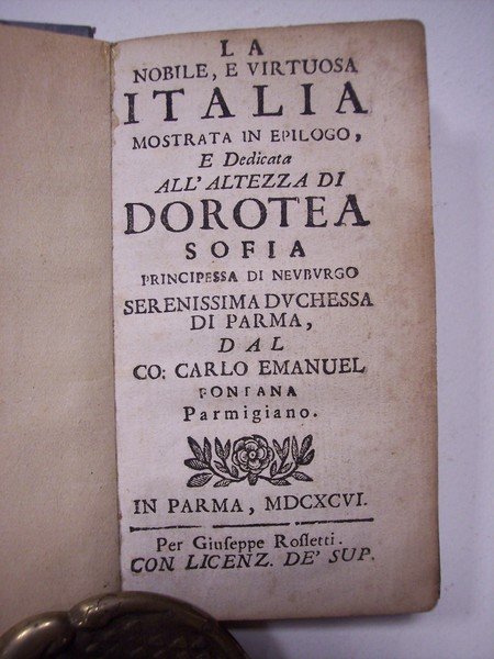 La nobile, e virtuosa Italia mostrata in epilogo, e dedicata …