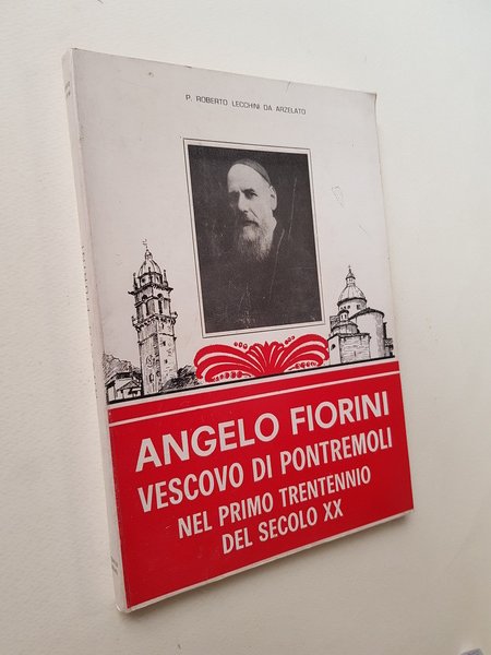 Angelo Fiorini vescovo di Pontremoli nel primo trentennio del secolo …