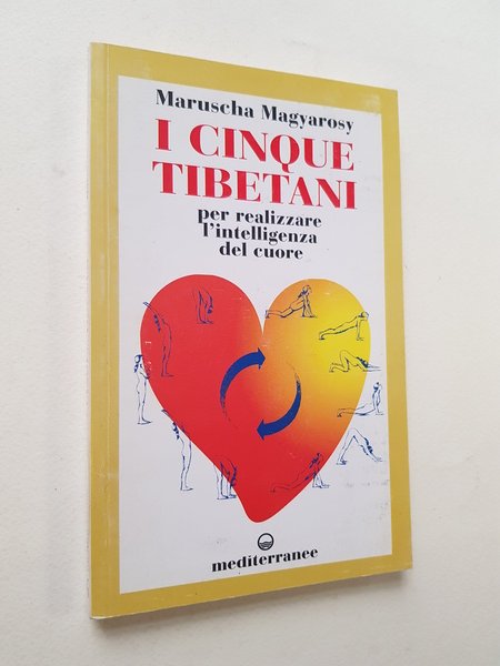 I Cinque Tibetani per realizzare l'intelligenza del cuore.
