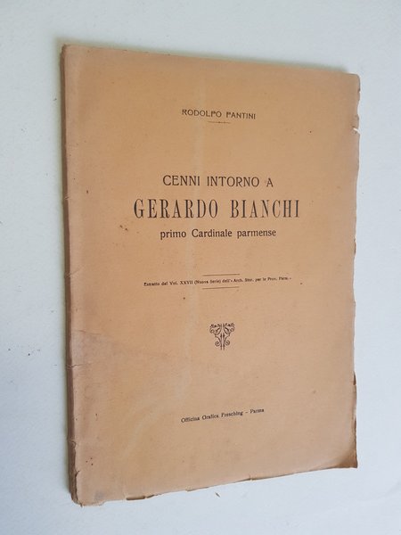 Cenni intorno a Gerardo Bianchi primo Cardinale parmense.