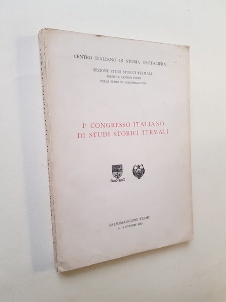 I° Congresso Italiano di Studi Storici Termali. Salso Maggiore Terme …