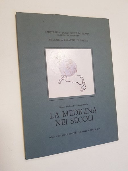 La medicina nei secoli (Mostra bibliografica). Biblioteca Palatina 4. VI …