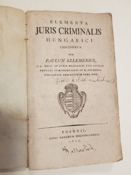Elementa juris criminalis Hungarici concinnata per Paulum Szlemenics.