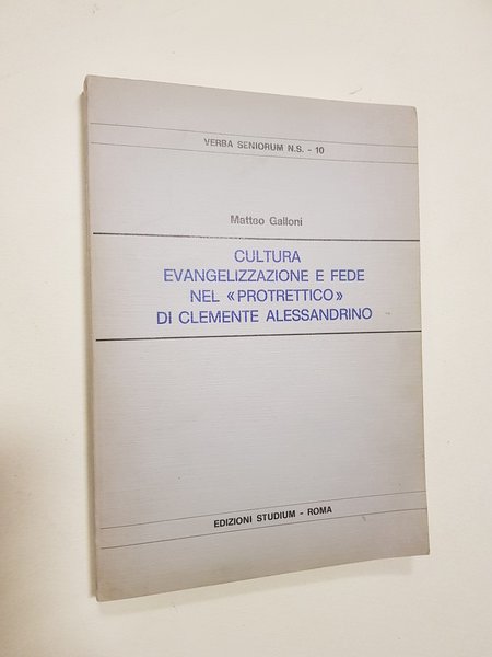 Cultura, evangelizzazione e fede nel "Protrettico" di Clemente Alessandrino.