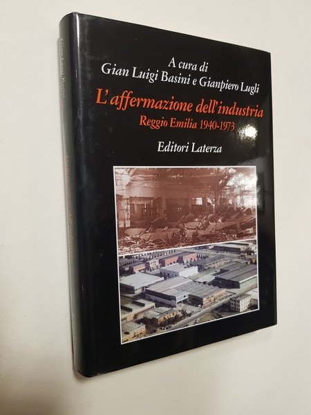 L'affermazione dell'industria. Reggio Emilia 1940-1973.