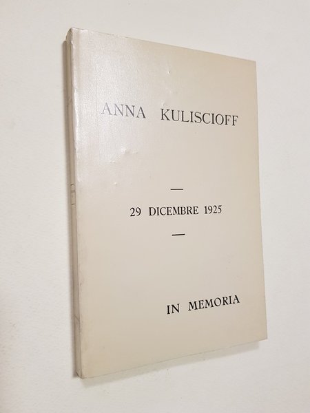 Anna Kuliscioff. In memoria. 29 dicembre 1925.
