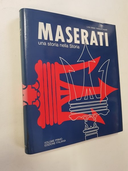 Maserati, una storia nella storia. Volume primo. Dalle origini al …