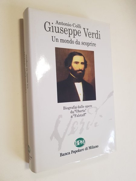 Giuseppe Verdi. Un mondo da scoprire. Biografia dalle opere da …