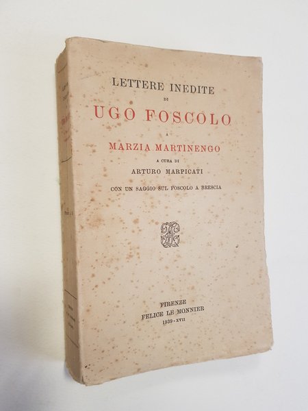 Lettere inedite di Ugo Foscolo a Marzia Martinengo. Con un …