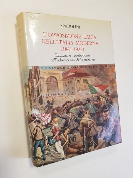 L'opposizione laica nell'Italia moderna (1861 - 1922). Radicali e repubblicani …