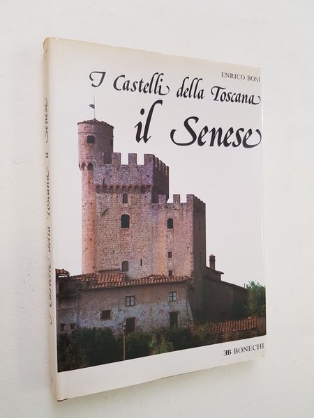 I castelli della Toscana. Il Senese.