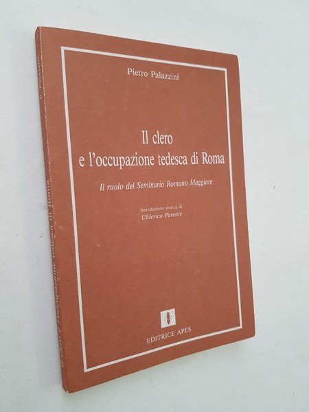 Il clero e l'occupazione tedesca di Roma. Il ruolo del …