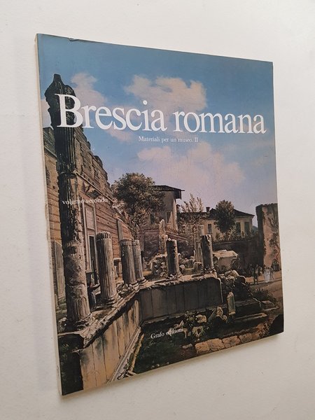 Brescia romana. Materiali per un museo. II. 2 voll.