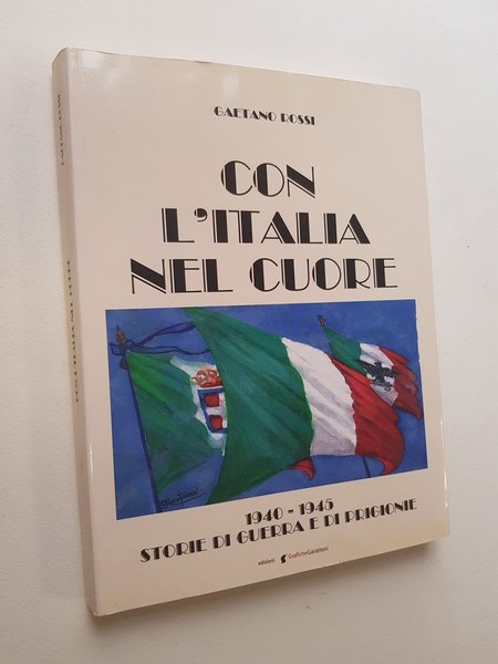 Con l'Italia nel cuore. 1940-1945. Storie di guerra e di …