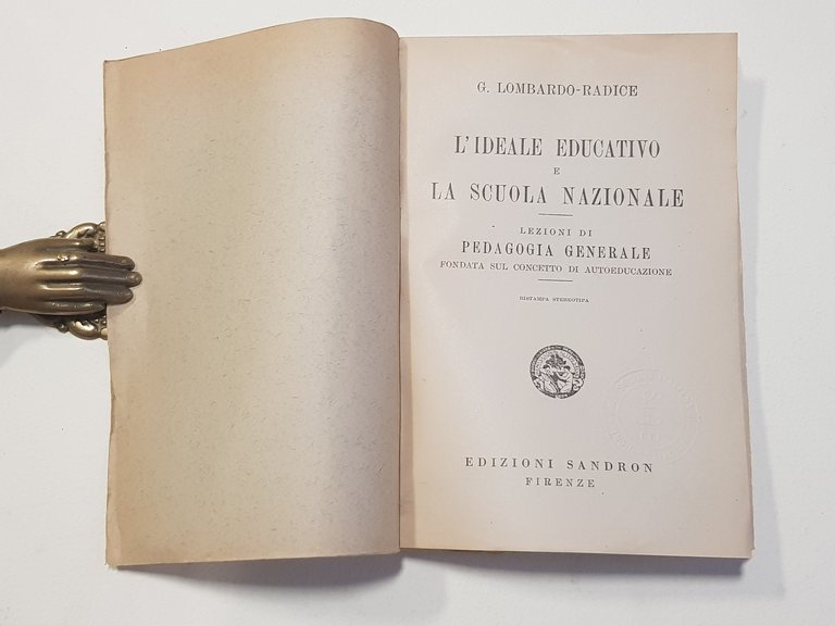 L'ideale educativo e la scuola nazionale. Lezioni di pedagogia generale …