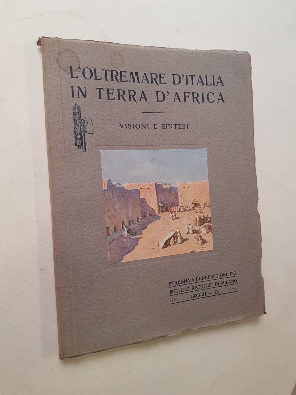 L'oltremare d'Italia in terra d'Africa. Visioni e sintesi.