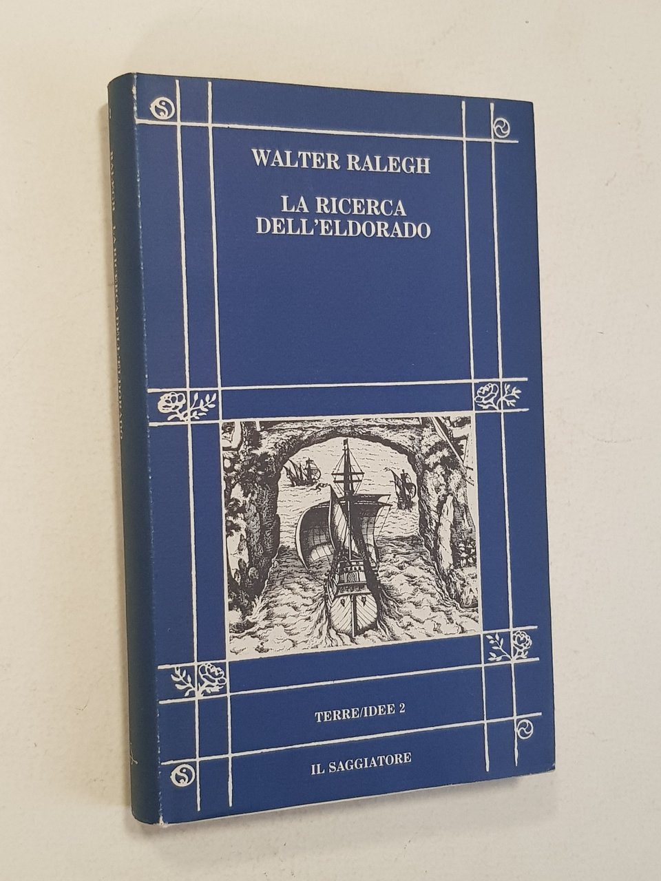 La ricerca dell'Eldorado. Con la relazione del secondo viaggio in …