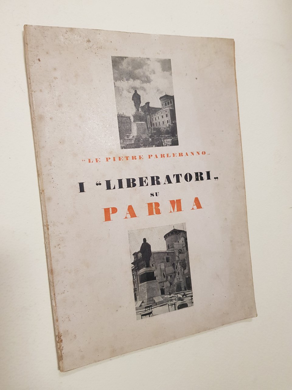 Le pietre parleranno. I "liberatori" su Parma.