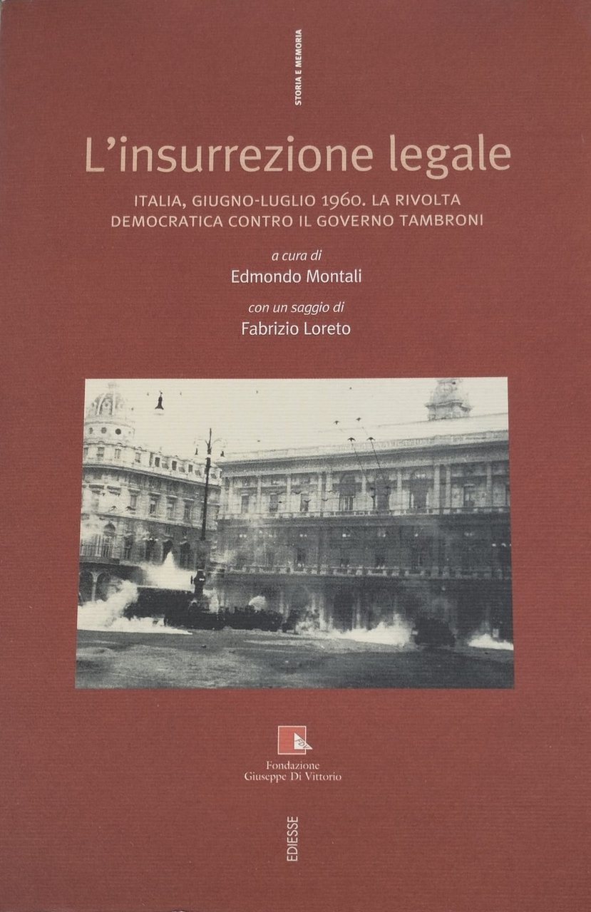 L'insurrezione legale. Italia, giugno – luglio 1960. La rivolta democratica …