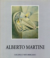 Alberto Martini un precursore (Oderzo, Tv 1876 - Milano 1954).