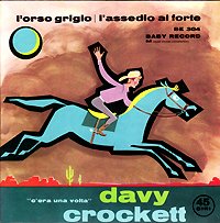 Davy Crockett. L’orso grigio (lato A). L’assedio al forte (lato …