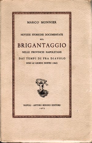 Notizie storiche documentate sul brigantaggio nelle provincie napoletane: