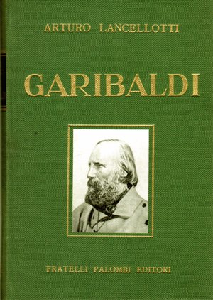 Giuseppe Garibaldi (Nizza 1807 - Caprera, Ss 1882).
