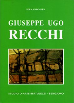 Giuseppe Ugo Recchi (Bergamo 1914 - Milano 1961).