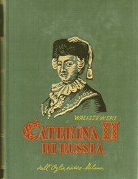 Caterina II di Russia (Stettino 1729 - San Pietroburgo 1796).