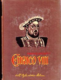 Enrico VIII (Greenwich 1491 - Londra 1547).